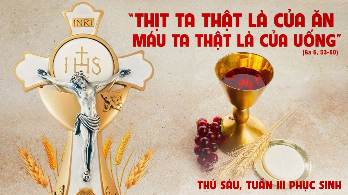 Thứ Sáu tuần III Phúc Sinh: Tôi sống nhờ Chúa Cha thế nào…