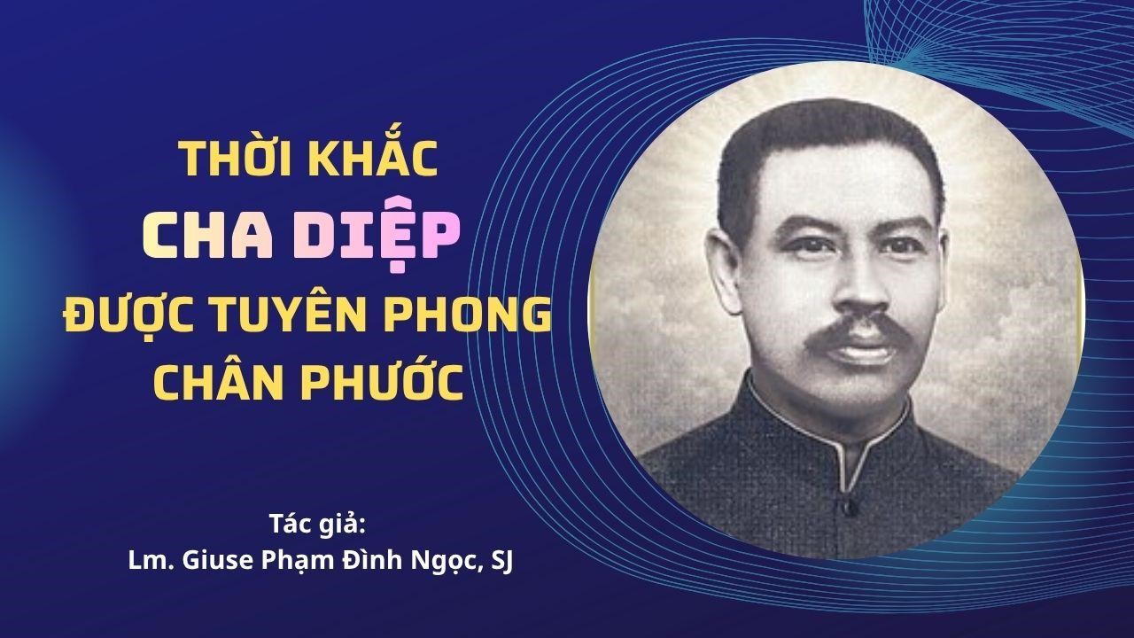 Thời khắc Cha Diệp được Tuyên phong Chân phước