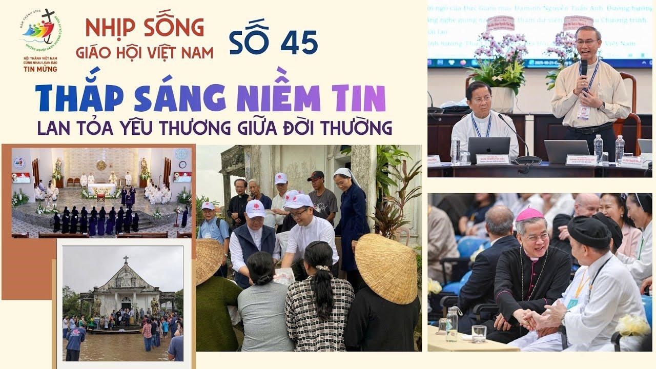 Thắp sáng niềm tin - Lan tỏa yêu thương giữa đời thường: Nhịp sống Giáo hội Việt Nam số 45