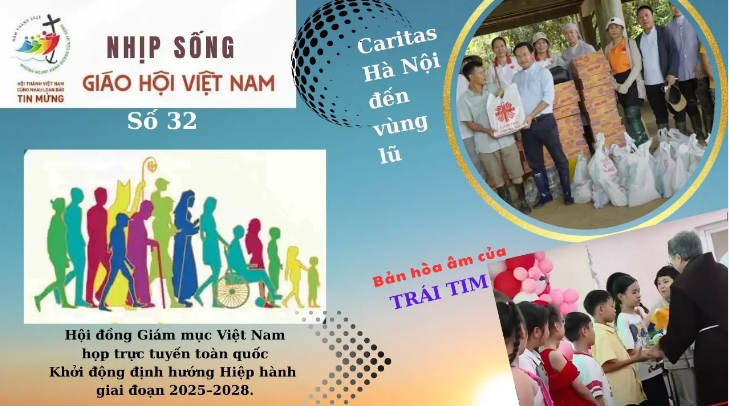 Nhịp sống Giáo hội Việt Nam số 32 (28/7 - 04/8/2025): HĐGMVN họp toàn quốc - Caritas Hà Nội đến vùng lũ & Bản hòa âm trái tim