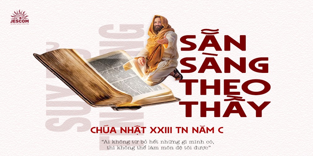Sẵn Sàng Theo Thầy | Suy tư Tin Mừng CN 23 TN Năm C