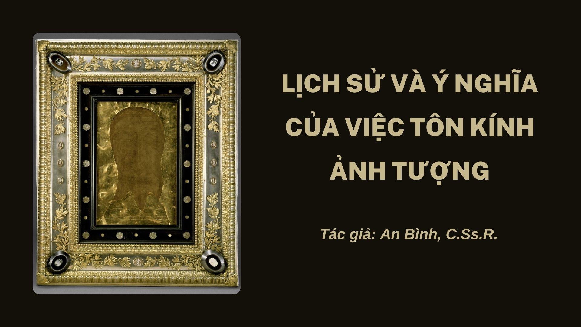 LỊCH SỬ VÀ Ý NGHĨA CỦA VIỆC TÔN KÍNH ẢNH TƯỢNG