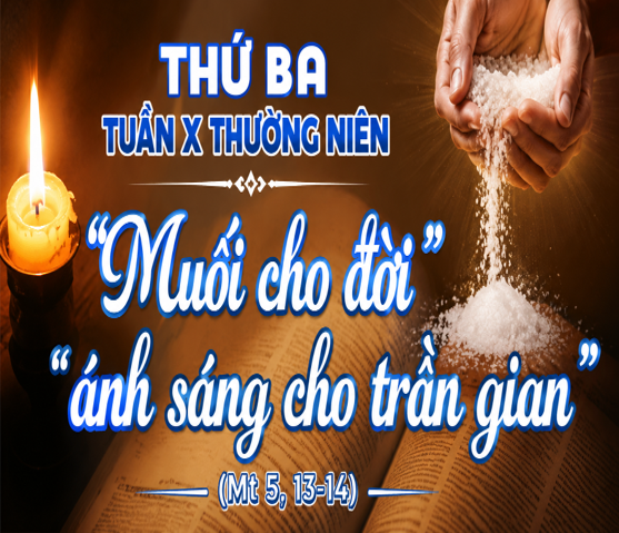 Thứ Ba tuần X Tn: “Muối cho đời” và “ánh sáng cho trần gian”