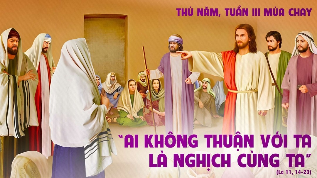 Thứ Năm tuần III Mùa Chay: “Ai không đi với Tôi là chống lại Tôi”
