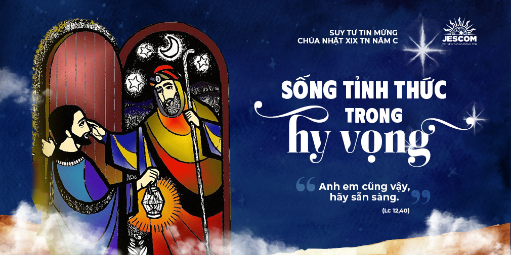 Sống Tỉnh Thức Trong Hy Vọng | Suy tư Tin Mừng CN 19 Thường Niên Năm C