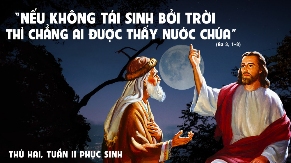 Thứ hai tuần II Phục Sinh: “Cần phải được sinh ra một lần nữa bởi ơn trên”