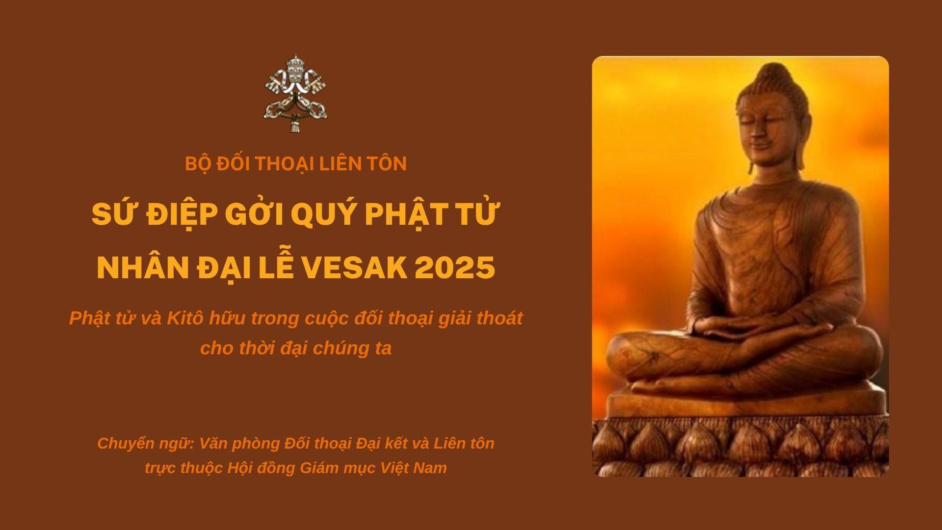 Sứ điệp gửi quý Phật tử nhân dịp Đại lễ Vesak 2025: Phật tử và Kitô hữu trong cuộc đối thoại giải thoát cho thời đại chúng ta