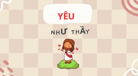 Suy niệm Lời Chúa, Chúa Nhật V Mùa Phục Sinh năm C: yêu như Thầy