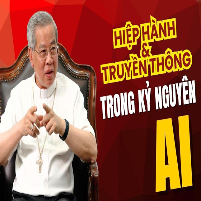 Hiệp hành & Truyền thông trong kỷ nguyên AI – Đức Tổng Giám mục Giuse Nguyễn Năng