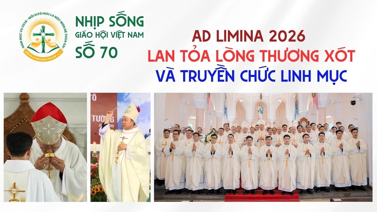 Ad Limina 2026, Lan tỏa lòng thương xót và truyền chức linh mục - Nhịp sống Giáo hội Việt Nam số 70
