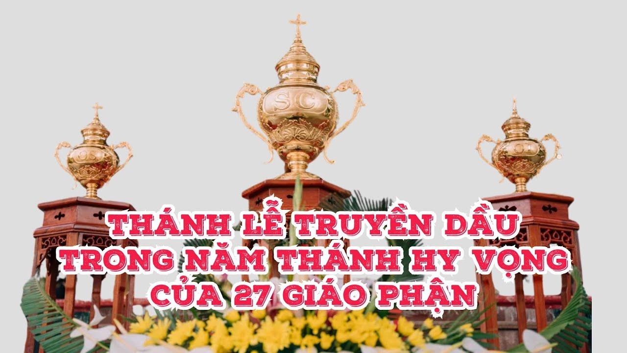 Nhịp sống Giáo hội Việt Nam số 16 (14/4 - 17/4/2025): Thánh lễ Truyền dầu trong Năm thánh Hy vọng của 27 Giáo phận