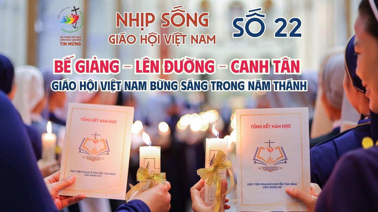 Nhịp sống Giáo hội Việt Nam số 22 (19/5 - 26/5/2025): Bế giảng - Lên đường - Canh tân