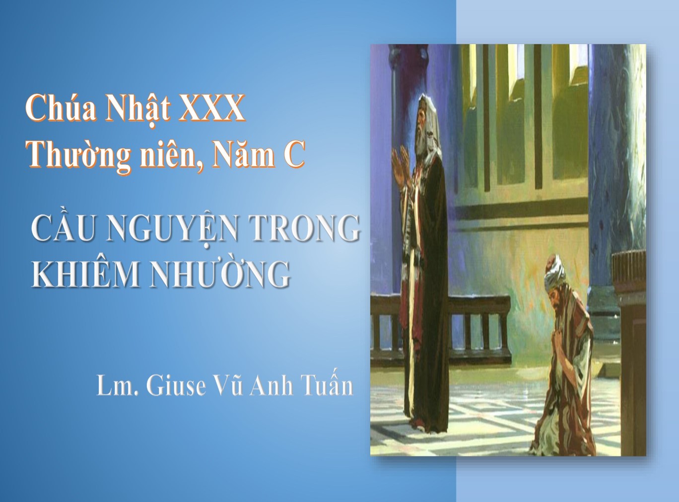 Suy niệm Lời Chúa, Chúa Nhật XXX Thường niên, năm C: Cầu nguyện trong khiêm nhường