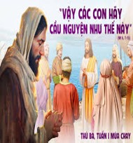 Thứ Ba tuần I Mùa Chay: Lạy Cha chúng con, là Đấng ngự trên trời