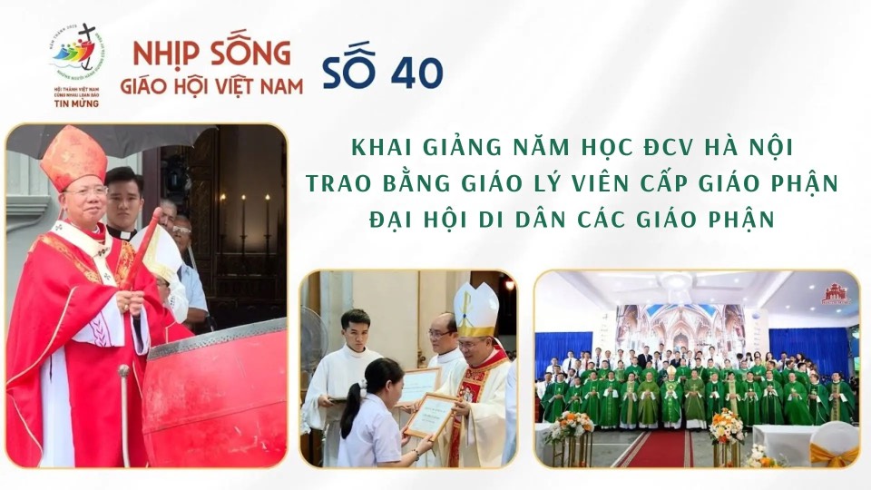 Nhịp sống Giáo Hội 40: Khai giảng năm học ĐCV Hà Hội, trao bằng Giáo lý viên, Đại hội di dân...