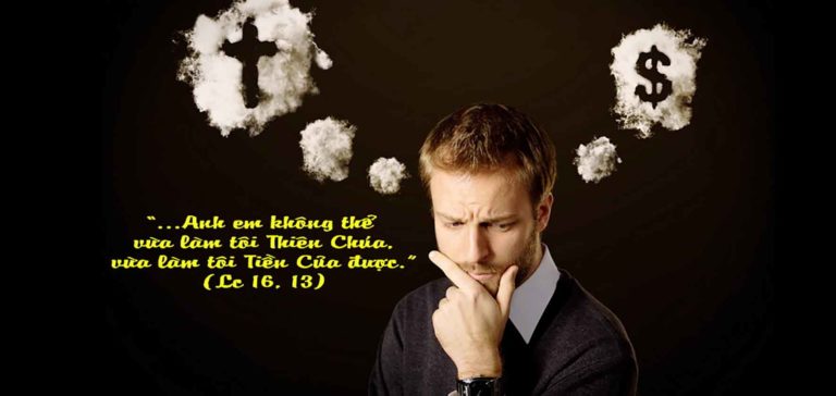 Anh em không thể vừa làm tôi Thiên Chúa, vừa làm tôi Tiền Của được – Suy niệm ngày 9,10/11