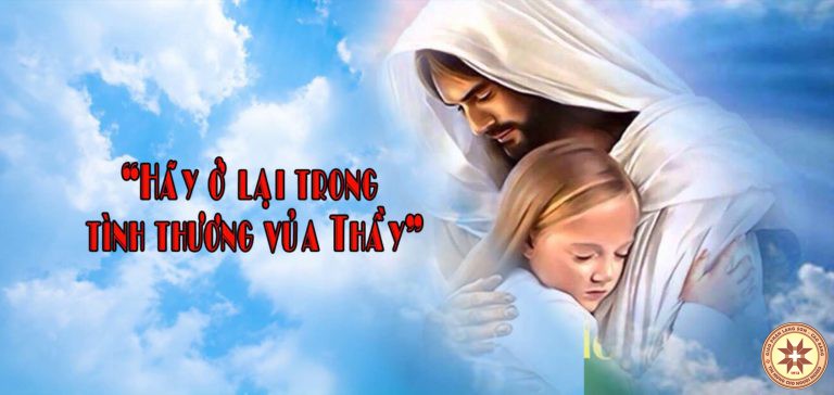 Nếu anh em giữ các điều răn của Thầy, anh em sẽ ở lại trong tình thương của Thầy  – Suy niệm ngày 23.05.2019