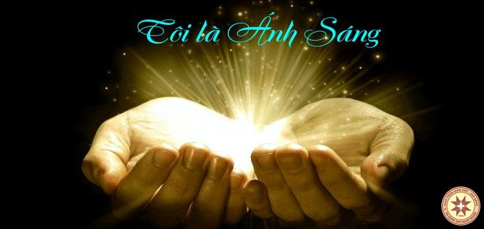 “Tôi là ánh sáng đến thế gian, để bất cứ ai tin vào tôi, thì không ở lại trong bóng tối” – Suy niệm 15.05.2019