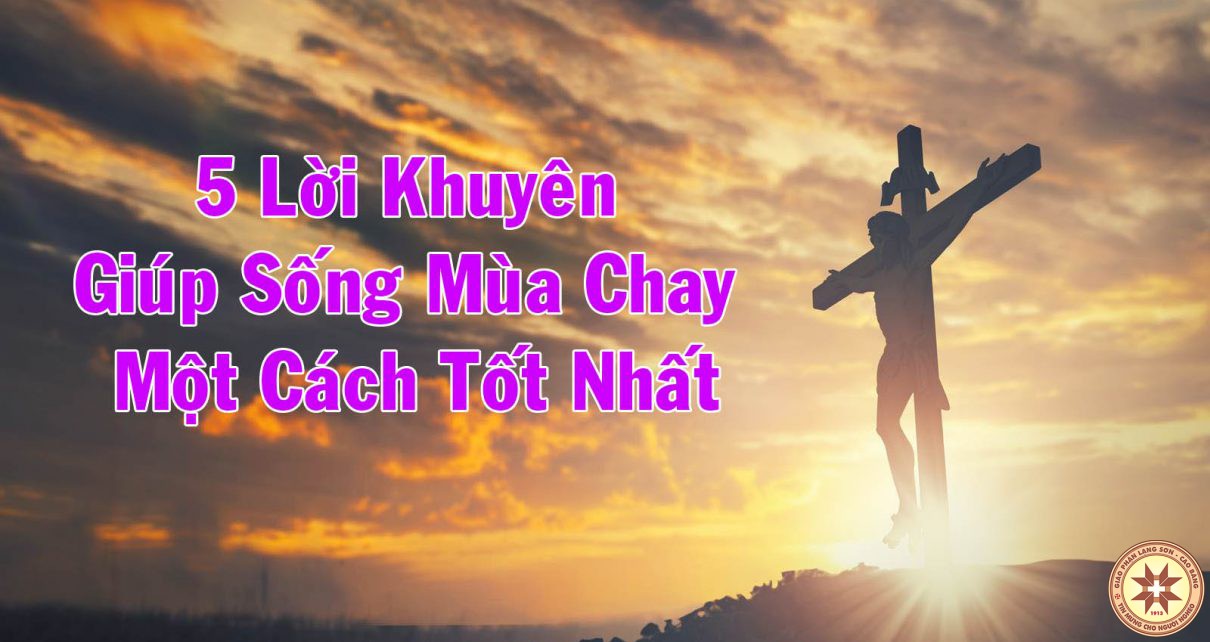 5 Lời Khuyên Giúp Sống Mùa Chay Một Cách Tốt Nhất