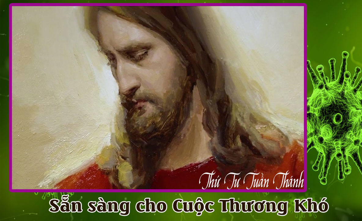 Suy niệm Thứ Tư Tuần Thánh trong mùa dịch Covid–19: Sẵn sàng cho Cuộc Thương Khó